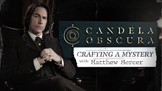 Crafting a Mystery with Matthew Mercer | Candela Obscura
