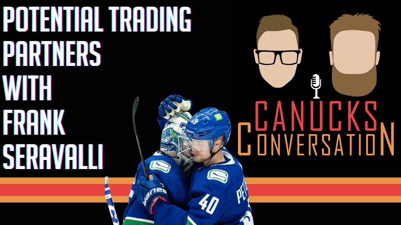 Potential Trading Partners With Frank Seravalli | Canucks Conversation ...