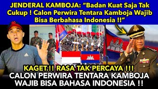 JENDERAL KAMBOJA: “Berbadan Kuat Saja Tidak Cukup ! Tentara Kamboja Wajib Berbahasa Indonesia !!”