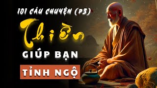 Hành Trình Tĩnh Lặng | 101 Câu Chuyện THIỀN Từ Các Vị Thiền Sư Giúp Bạn TỈNH NGỘ! (Phần 3).