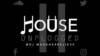 MadeHerBelieve - House Unplugged II