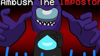 Impostor ambush among us mashup