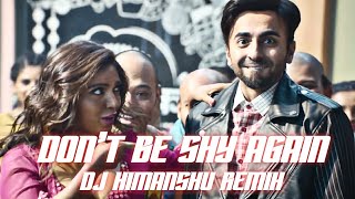 Don't Be Shy Again (Remix) | Badshah | DJ Himanshu Remix