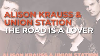 Alison Krauss & Union Station - The Road Is A Lover (Official Audio)