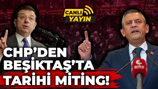 Ekrem İmamoğlu ve Özgür Özel'den Beşiktaş'ta tarihi miting! (16 Ocak 2025)