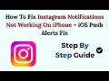 How To Fix Instagram Notifications Not Working On iPhone (2026) – iOS Push Alerts Fix