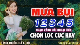 MƯA BỤI 1 2 3 4 5 - LK BOLERO NHẠC VÀNG XƯA HAY NHẤT KHÔNG QUẢNG CÁO CHINH PHỤC MỌI CON TIM