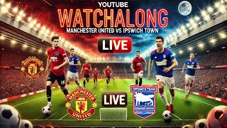 LIVE Watchalong: Manchester United vs Ipswich Town – Premier League Clash!