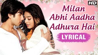 Milan Abhi Aadha Adhura Hai | Lyrical Song | Vivah Hindi Movie | Shahid Kapoor, Amrita Rao