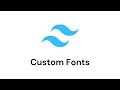 TailwindCSS | Custom Fonts