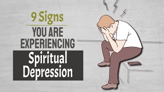 9 Unmistakable Signs You Are Experiencing Spiritual Depression