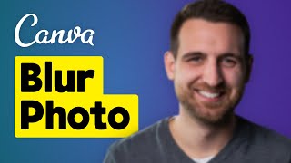 How to Blur Photos in Canva