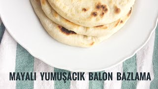 Ev Yapımı Yumuşacık Mayalı Balon Bazlama Tarifi: Lezzetli ve Pratik Köy Lezzeti! 🍞✨