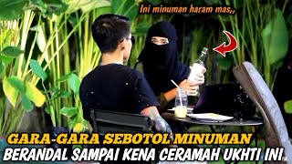 DI CERAMAHIN HABIS-HABISAN SAMA UKHTI INI ❗ GARA-GARA SEBOTOL MINUMAN