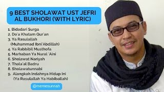 9 BEST SHOLAWAT UST JEFRI AL BUKHORI (WITH LYRIC)