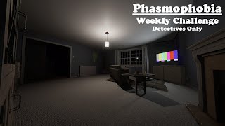 Phasmophobia - Detectives Only - Weekly Challenge