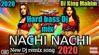 New Dj remix hindi nachi nachi songs 2020 dj mix dj King Mahim remix | new hindi songs 2020 |