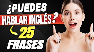 25 Frases FÁCILES pero MUY ÚTILES que debes saber | APRENDE INGLÉS NATURALLY