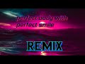 Perfect body with perfect smile with lyrics remix ||DTRT NATION||