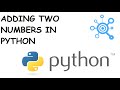 Adding two numbers in Python by user given inputs | Quick Python Tutorials