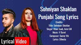 Sohniyan Shaklan Lyrics - Khan Saab| Avin Gilll | Punjabi Song Lyrics