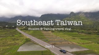 Southeast Taiwan | Hualien \u0026 Taitung travel vlog | Part 1