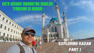 KAZAN, Tatarstan, Russia Part 1 | KOTA DENGAN MAYORITAS MUSLIM TERBESAR DI RUSIA