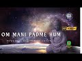 Om Mani Padme Hum | Meditative Buddhist Chants | Harmonious Soundscapes | Mantra Meditation