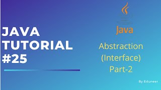 Interfaces (abstraction): part-2 | Java Programming Series | tutorial #25