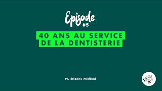 40 ans au service de la dentisterie - Dans tes dents #5