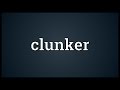 Clunker Meaning