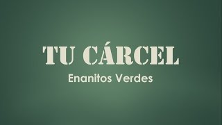 Enanitos Verdes - Tu Cárcel [Letra Sub Español/English]