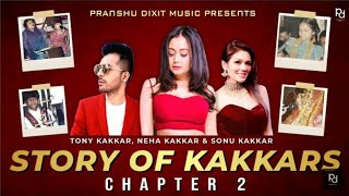 STORY OF KAKKARS - Chapter 2 | Sonu Kakkar, Neha Kakkar, Tony Kakkar | Mere Sohneya Teriyan Rachaiya