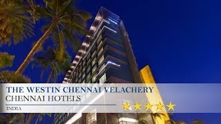 The Westin Chennai Velachery - Chennai Hotels, India