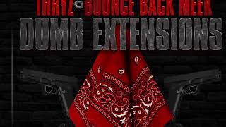 THRYZ x BOUNCE BACK MEEK - DUMB EXTENSIONS (OFFICIAL AUDIO) NEW [2021] PROD. BY DIGIWAN