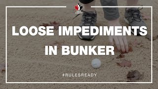 Rules of Golf: Moving or Touching Loose Impediments