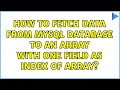 How to Fetch Data from MySQL Database to an Array with One Field as Index of Array?