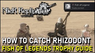 Nier Replicant How to a catch RHIZODONT (Fish of Legend Trophy Guide)