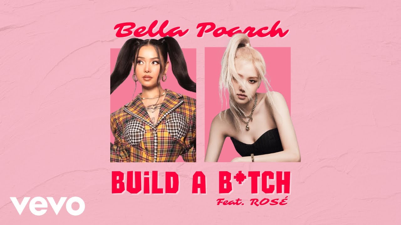 Bella Poarch - Build A B*tch (feat. ROSÉ Of BLACKPINK) (Audio) - YouTube