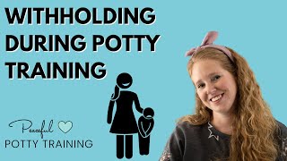Withholding during Potty Training | Potty Training Expert