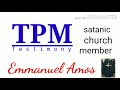 Tpm testimony | Emmanuel Amos | a satanic church member