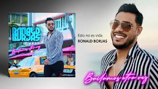 RONALD BORJAS -ESTO NO ES VIDA- BAILAMOS OTRA VEZ