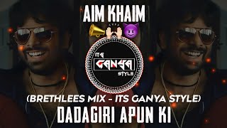 Dadagiri Apun Ki Dadagiri - Brethless Halgi Mix - Its Ganya Style - Aim Kem Shem Dj Remix Song