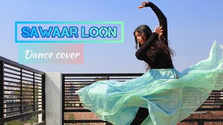SAWAAR LOON - LOOTERA | Semi Classical Dance Cover | Choreographed & Performed by Shatakshi Gupta