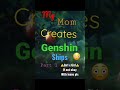 My Mom Creates genshin ships!? Part one #Trending￼ #genshinimpact ￼#genshinships #￼genshin