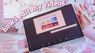 how i edit and film my aesthetic vlogs/videos! 🌷 animation, fonts, thumbnail