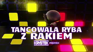 Tańcowała Ryba z Rakiem (Krystek 4fun Remix)