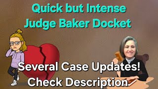 Judge Baker Docket - Updates to several cases!