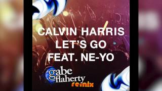 Calvin Harris - Let's Go ft. Ne-Yo (Gabe Flaherty Remix)