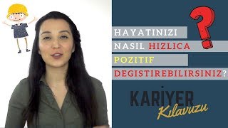 Hayatinizi Nasıl Hızlıca Olumlu Değiştirebilirsiniz?